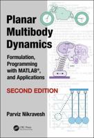 Planar Multibody Dynamics: Formulation, Programming with Matlab(r), and Applications, Second Edition 1138096121 Book Cover