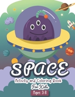 Space Activity and Coloring Book for kids ages 3-8: A Fun Kid Workbook Game For Learning, Solar System Coloring, Dot to Dot, Mazes, Word Search and More! 1699531412 Book Cover