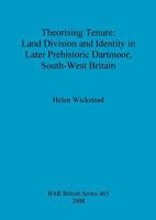 Theorising Tenure: Land Division and Identity in Later Prehistoric Dartmoor, South-West Britain (bar) 1407303112 Book Cover