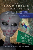 My Love Affair with an Alien: And a Little Town Called Roswell B0CKV12388 Book Cover