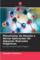 Mecanismo de Reação e Novas Aplicações de Algumas Reacções Orgânicas 6209463681 Book Cover