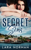 Secret Sins: A Steamy Small Town Romantic Suspense B0HDLBL55W Book Cover