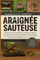 ARAIGNÉE SAUTEUSE: Débutants et experts complets qui s'occupent des araignées sauteuses, de l'alimentation, du logement, de la reproduction, du ... l'enclos et bien plus encore B0FRFTSVNZ Book Cover