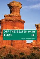 Texas Off the Beaten Path: A Guide to Unique Places 0762773286 Book Cover