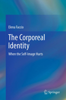 The Corporeal Identity: When the Self-Image Hurts 1461456797 Book Cover