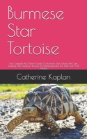 Burmese Star Tortoise: The Complete Pet Owners Guide On Burmese Star Tortoise Pet Care, Training, Diet, Feeding, Housing And Management B08BF2V141 Book Cover