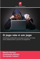 O jogo não é um jogo: Utilização problemática de jogos de azar em linha entre adolescentes e jovens na Argentina (Portuguese Edition) 6208753066 Book Cover