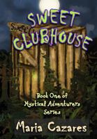 Sweet Clubhouse: Book One of Mystical Adventurers Series B0GPD2GYCB Book Cover