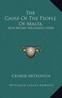 The Cause Of The People Of Malta: Now Before Parliament (1836) 1120734061 Book Cover