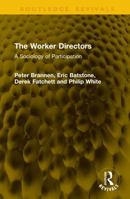 The Worker Directors: A Sociology of Participation (Routledge Revivals) 1041300891 Book Cover