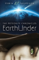 EarthUnder: The Meteorite Chronicles 1087938406 Book Cover