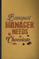 Banquet Manager Needs Chocolate: Lined Notebook For Banquet Feast Wine Dine. Funny Ruled Journal For Gala Dinner Meal Party. Unique Student Teacher Blank Composition/ Planner Great For Home School Off 1677004843 Book Cover