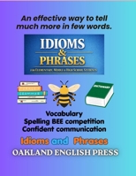 Idioms and Phrases : An effective way to tell much more in few words: Idioms and Phrases for Elementary school , middle school and High school Students B0H1559DM4 Book Cover