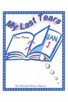 My Last Tears Diary Of A Battered Wife Who Overcame 1434992489 Book Cover