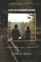 #IfYouWereHere: Women fiction novel, real stories based Contemporary Romance, about interpersonal relationships, motivation, inspiration, fears, risks. B0F4L189VF Book Cover