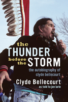 The Thunder Before the Storm: The Autobiography of Clyde Bellecourt 1681341247 Book Cover