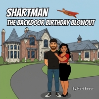 Shartman and the Backdoor Birthday Blowout: The Morning After Jimmy's Birthday B0FV3TC39D Book Cover