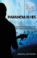 Paranoia Blues: Crime Fiction Inspired by the Songs of Paul Simon 1643962914 Book Cover