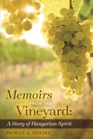 Memoirs from the Vineyard: A Story of Hungarian Spirit 1543994164 Book Cover