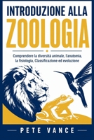 INTRODUZIONE ALLA ZOOLOGIA: Comprendere la diversità animale, l'anatomia, la fisiologia, Classificazione ed evoluzione (Italian Edition) B0HBC6N7Z5 Book Cover