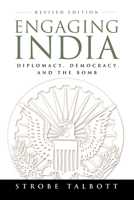 Engaging India: Diplomacy, Democracy, And the Bomb: Revised Edition 0815783000 Book Cover