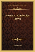 Horace At Cambridge (1895) 0548756511 Book Cover