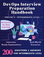 DevOps Interview Preparation Handbook : Intermediate Level: Crack DevOps Interviews easily | Hands-On Guide | Step-by-Step Answer | DevOps Interview ... Engineer roles (Information Technology Books) B0FQ6G9N8P Book Cover