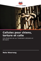 Cellules pour chiens, torture et colle: Une étude de cas sur l'isolement cellulaire en Birmanie (French Edition) B0CLG1DBG8 Book Cover