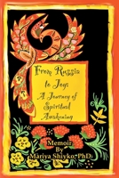 From Russia to Joy: A Journey of Spiritual Awakening: Memoir 1734839015 Book Cover