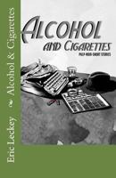 Alcohol and Cigarettes: Noir-Pulp-Fiction 1539870782 Book Cover