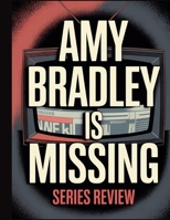 Amy Bradley Is Missing Series Review: A Deep Dive into the Film's Cast, Production Drama, and the Romance That Started It All B0FP53XXH7 Book Cover