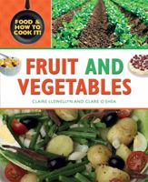 Fruit and Vegetables. by Claire Llewellyn 0750256591 Book Cover