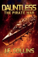 Dauntless: The Pirate War 1686665318 Book Cover
