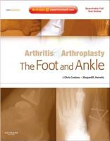 Arthritis and Arthroplasty: The Foot and Ankle: Expert Consult - Online, Print and DVD 141604972X Book Cover