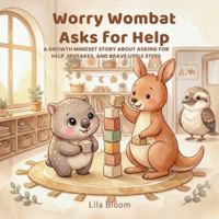 Worry Wombat Asks for Help: A Growth Mindset Story About Asking for Help, Mistakes, and Brave Little Steps (Worry Wombat Starts Preschool) B0G52LTQPP Book Cover