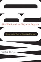 The Word and Its Ways in English: Essays on the Parts of Speech and Person 077354965X Book Cover
