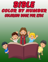 Bible Color by Number Coloring Book for Kids: Bible Stories Inspired Coloring Pages With Bible Verses to Help Learn About the Bible and Jesus Christ 1679073737 Book Cover