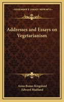 Addresses and Essays on Vegetarianism 2357288272 Book Cover