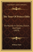 The Tour of Prince Eblis: His Rounds in Society, Church and State 1437341683 Book Cover