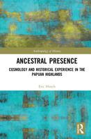 Ancestral Presence: Cosmology and Historical Experience in the Papuan Highlands 0367357933 Book Cover