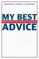 My Best Advice: Proven Rules for Effective Leadership 0999589407 Book Cover