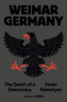 Weimar Germany: The Death of a Democracy 0593701283 Book Cover