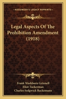 Legal Aspects Of The Prohibition Amendment 1120312965 Book Cover