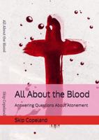 All About the Blood: Answering Questions About Atonement B0HG5ZZKWC Book Cover