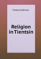 Religion in Tientsin 1378062019 Book Cover
