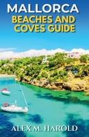 Mallorca Beaches and Coves Guide: Where to Swim, Stay, Eat, and Plan Easy Coastal Days Across the Island B0HB5WR2NC Book Cover
