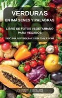Verduras en Imágenes y Palabras: Libro de fotos Vegetariano para Veganos: Descubra sus verduras y sepa lo que come B0CQFH9XV2 Book Cover