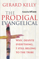 The Prodigal Evangelical: Why, Despite Everything, I Still Belong to the Tribe 0857216260 Book Cover