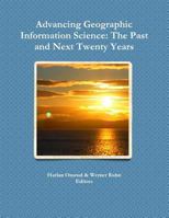 Advancing Geographic Information Science: The Past and Next Twenty Years 0985244445 Book Cover