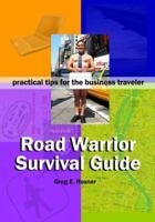 Road Warrior Survival Guide ] Practical Tips for the Business Traveler B002AC7WCU Book Cover